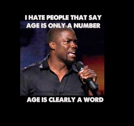 I hate people that say age is only a number