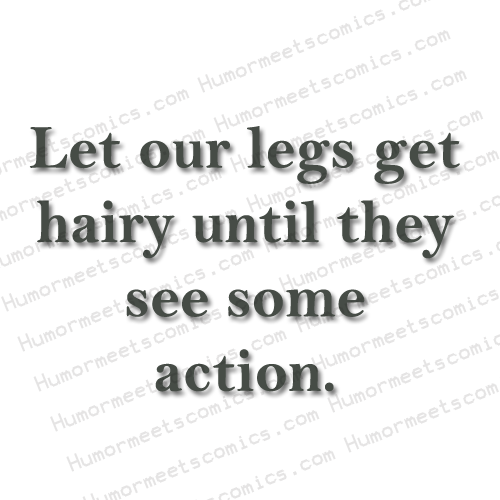 Let-our-legs-get-hairy-unti