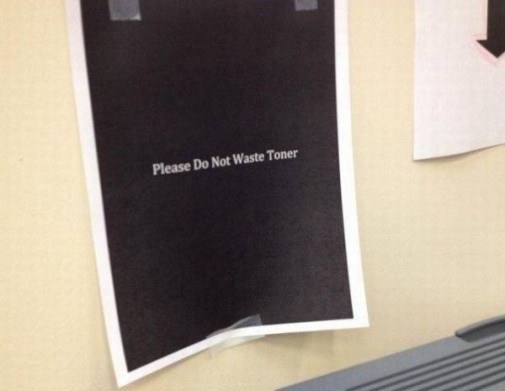 Please do not waste toner