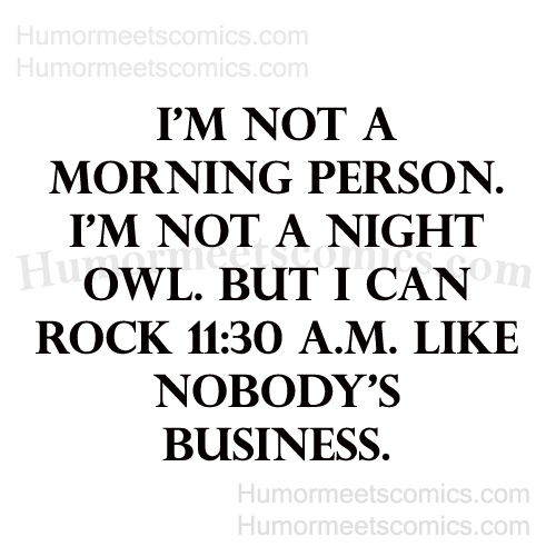 I'm-not-a-morning-person.-I