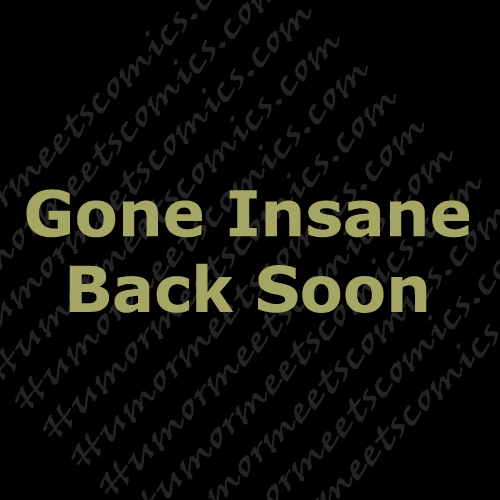 Gone-Insane-Back-Soon