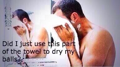That moment when you realize you’re using a very specific part of a towel to dry off