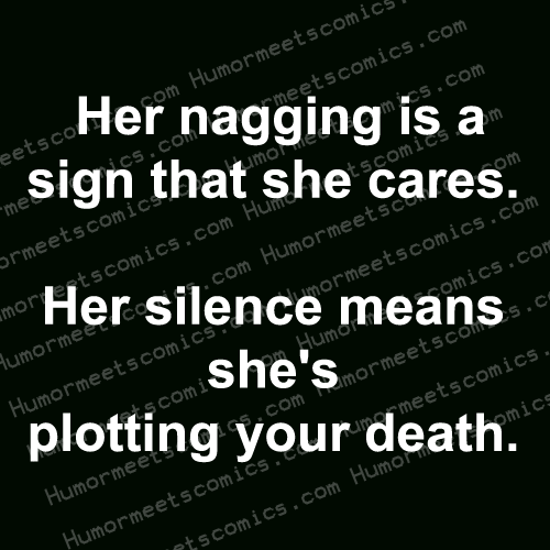 Her-nagging is a sign that she cares