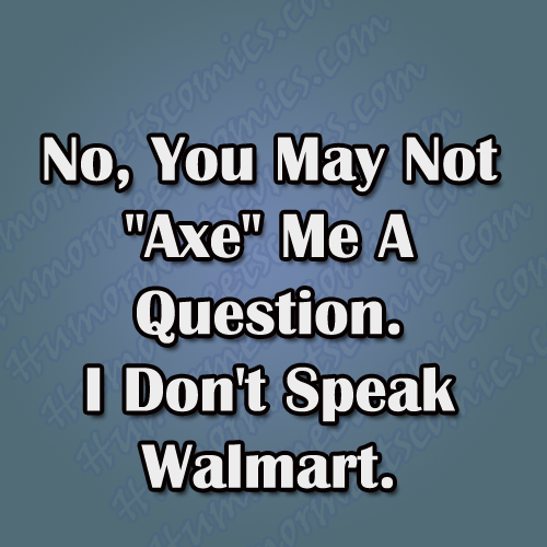 No,-You-May-Not-axe-me-a-question
