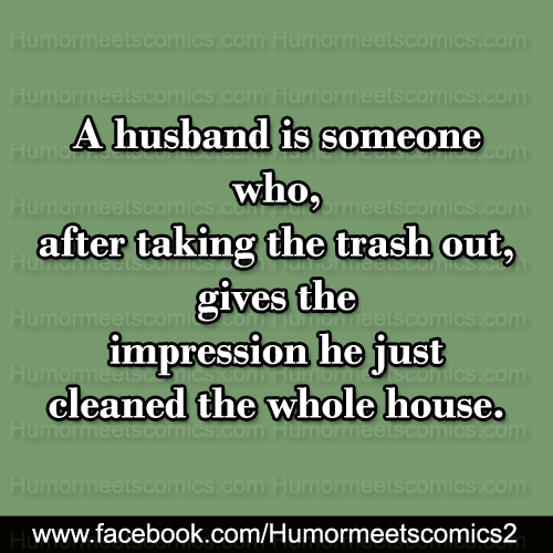 A-husband-is-someone-whoafter-taking-the-trash-out