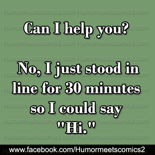 Can-I-help-you-no-i-just-stood-in-line-for-30-mins