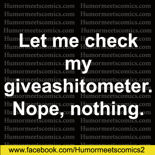 Let-me-check-my-giveashitometer