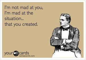 I am not mad at you I am not mad at the situation you created