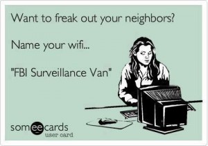 Want to freak out your neighbors? Name your wifi “FBI surveillance van”
