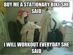 Buy me a stationary bike she said