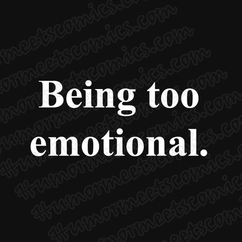 Being-too-emotional.