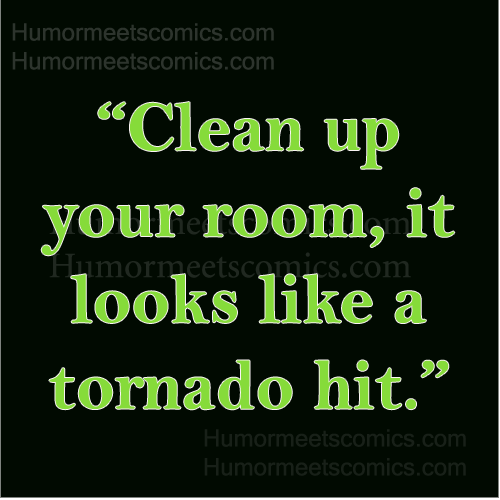 Clean-up-your-room,-it-look