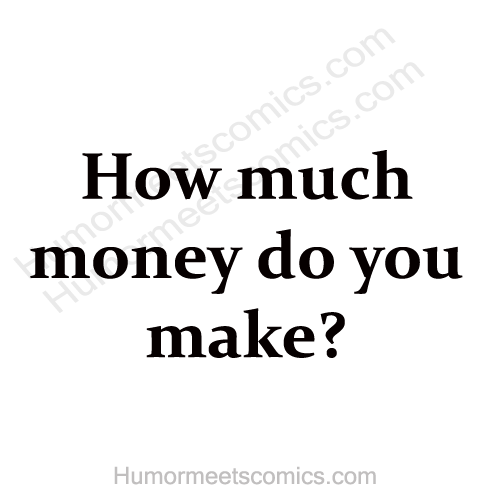 How-much-money-do-you-make
