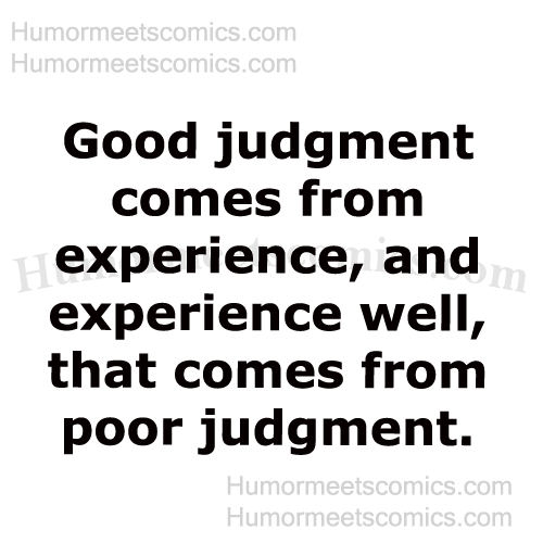 Good-judgment-comes-from-ex