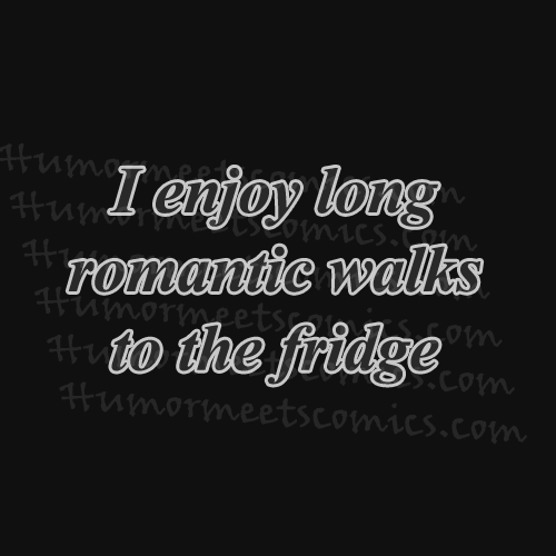 I-enjoy-long-romantic-walks