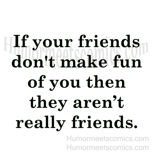 If-your-friends-don't-make-