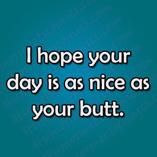 I-hope-your-day-is-as-nice-