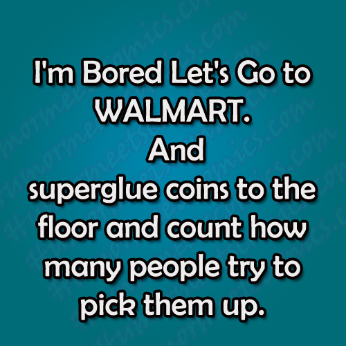 I'm-Bored-Let's-Go-to-WALMART