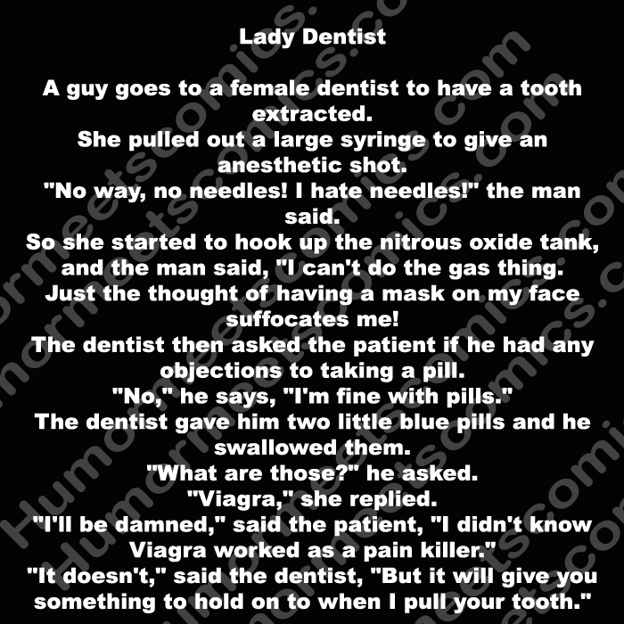A guy goes to a Lady Dentist to have a tooth extracted
