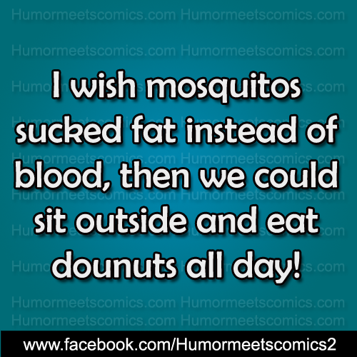 I-wish-mosquitos-sucked-fat