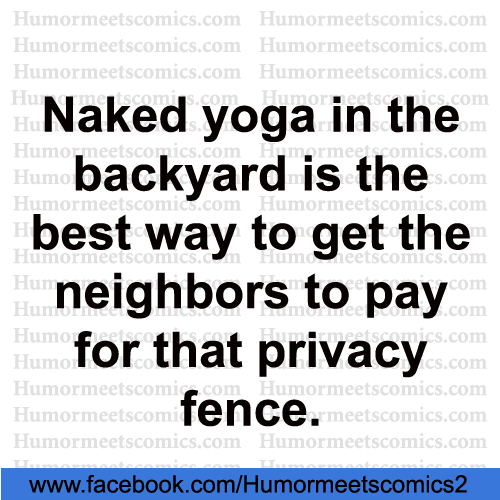 Naked-yoga-in-the-backyard-is-the-best-way-to-get-neaighbor-to-pay-fence