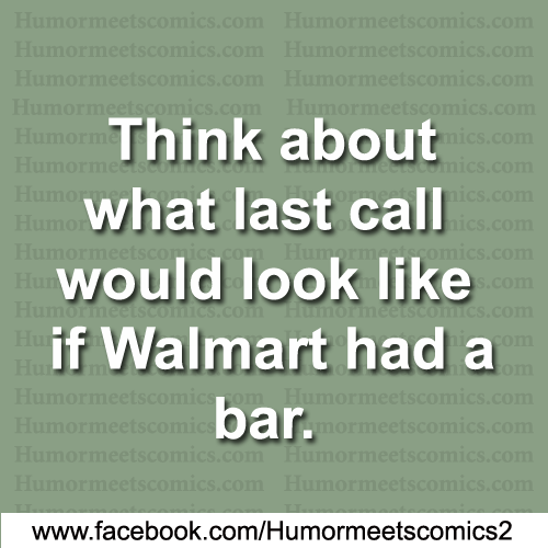 Think-about-what-last-call-look-like-if-walmart-had-a-bar